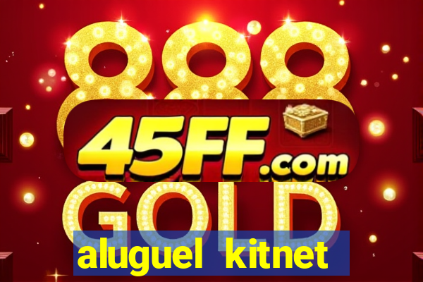 aluguel kitnet cruzeiro novo df